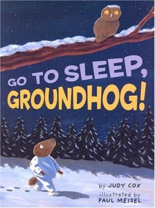 Go To Sleep, Groundhog! by Judy Cox