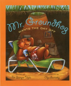 Mr. Groundhog Wants the Day Off by Pat Stemper Vojta