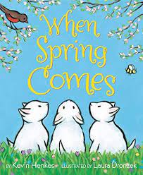When Spring Comes is a great spring picture book from author Kevin Henkes.